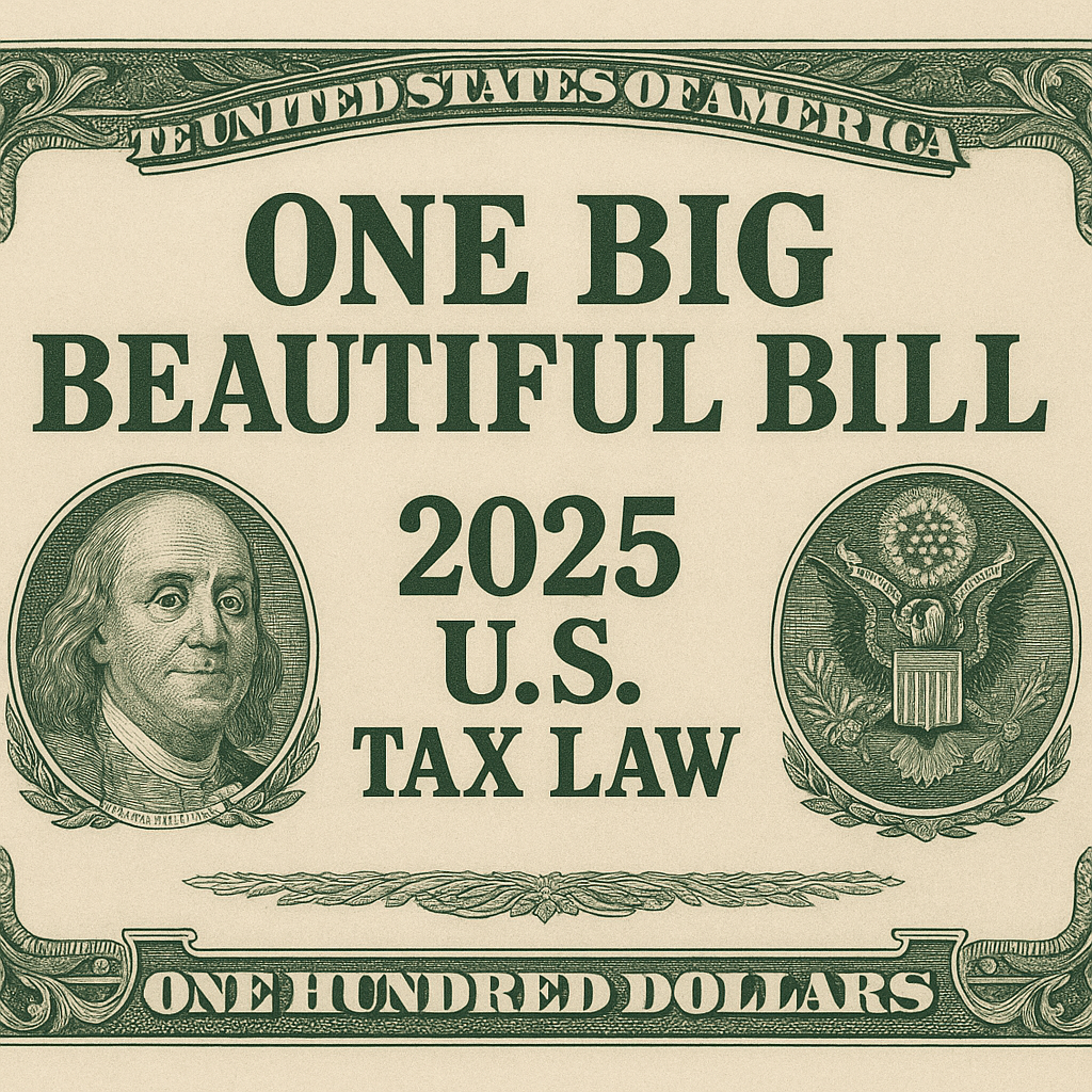 One Big Beautiful Bill: 2025 U.S. Tax Law